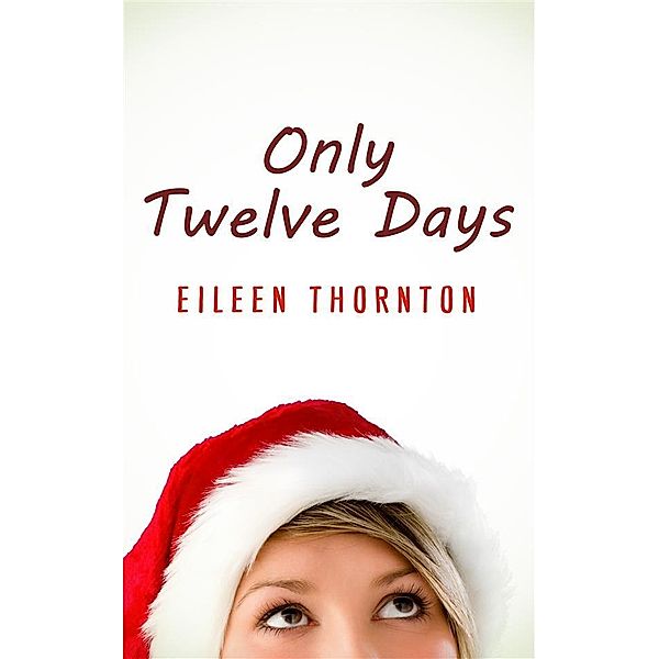 Only Twelve Days, Eileen Thornton