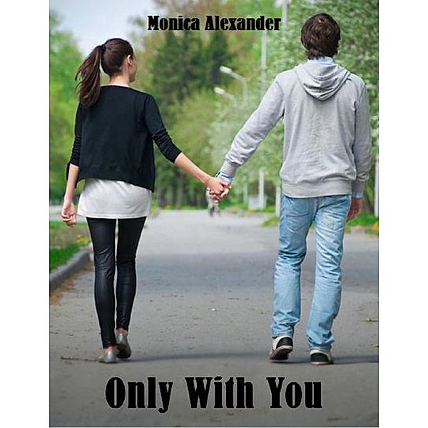 Only With You, Monica Alexander