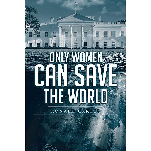 Only Women Can Save the World, Ronald Carter