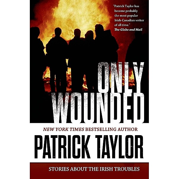Only Wounded / Stories of the Irish Troubles Bd.1, Patrick Taylor