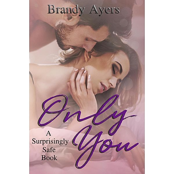 Only You (A Surprisingly Safe Book, #1) / A Surprisingly Safe Book, Brandy Ayers