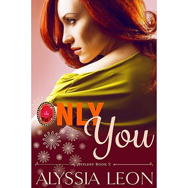 Only You (Appleby, #2) / Appleby, Alyssia Leon