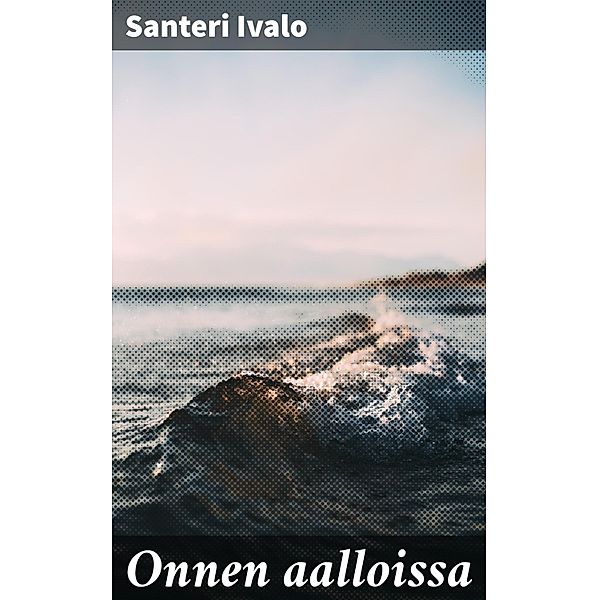 Onnen aalloissa, Santeri Ivalo