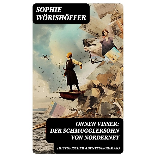 Onnen Visser: Der Schmugglersohn von Norderney (Historischer Abenteuerroman), Sophie Wörishöffer