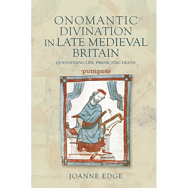 Onomantic Divination in Late Medieval Britain / Health and Healing in the Middle Ages Bd.6, Joanne Edge