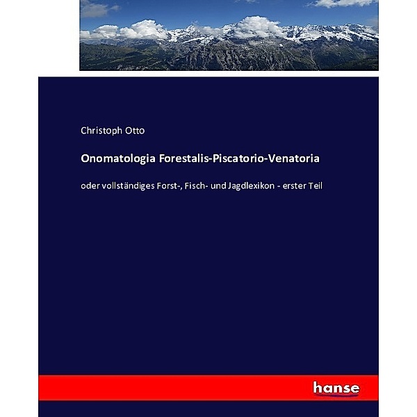 Onomatologia Forestalis-Piscatorio-Venatoria, Christoph Otto