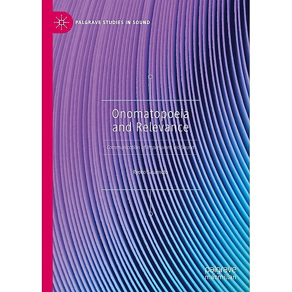 Onomatopoeia and Relevance / Palgrave Studies in Sound, Ryoko Sasamoto