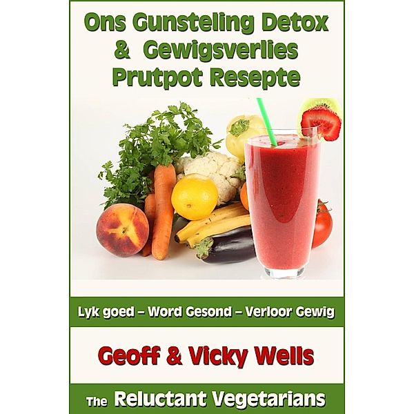 Ons Gunsteling Detox & Gewigsverlies Prutpot Resepte, Geoff Wells, VICKY WELLS