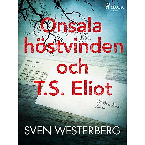 Onsala, höstvinden och T.S. Eliot / Hanna Skogholm Bd.6, Sven Westerberg