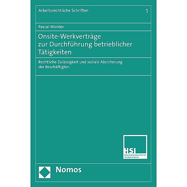 Onsite-Werkverträge zur Durchführung betrieblicher Tätigkeiten / Arbeitsrechtliche Schriften Bd.1, Pascal Winkler