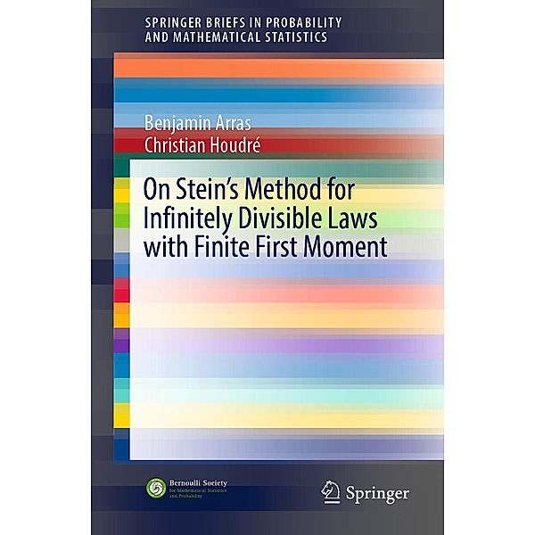 OnStein'sMethodforInfinitelyDivisibleLawswithFiniteFirstMoment / SpringerBriefs in Probability and Mathematical Statistics, Benjamin Arras, Christian Houdré