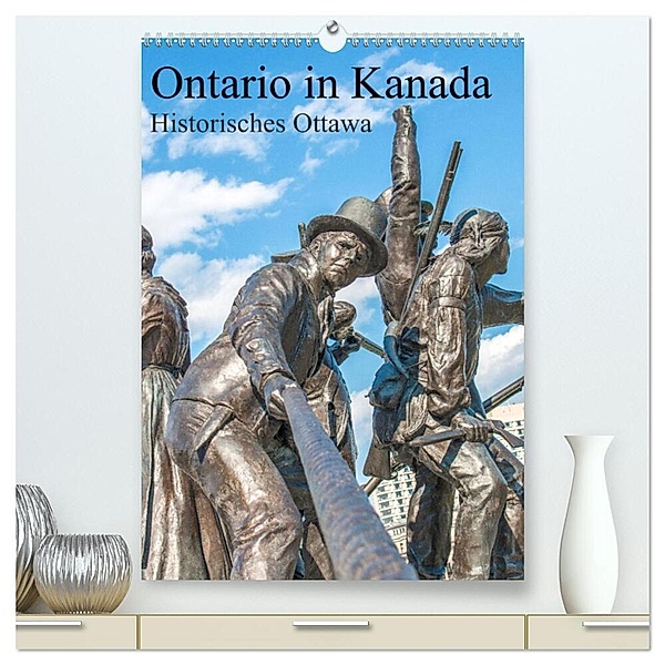 Ontario in Kanada - Historisches Ottawa (hochwertiger Premium Wandkalender 2024 DIN A2 hoch), Kunstdruck in Hochglanz, pixs:sell