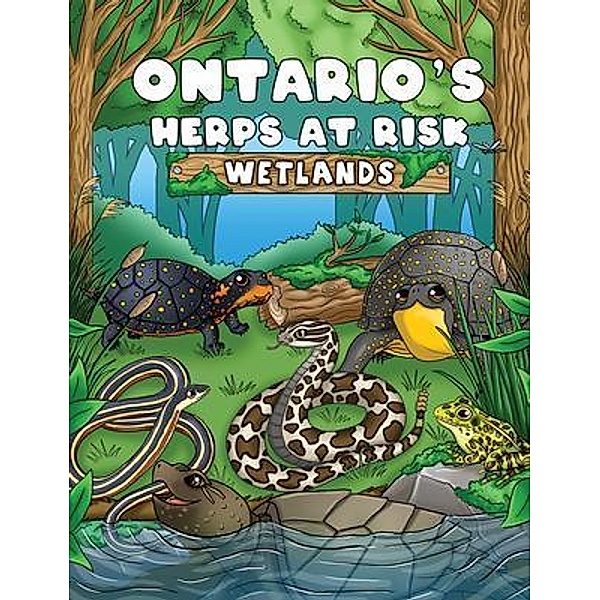 Ontario's Herps At Risk Wetlands, Anne Yagi, Katharine Yagi
