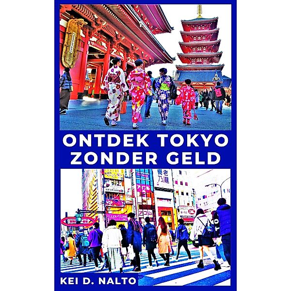 Ontdek Tokyo Zonder Geld, Kei D. Nalto