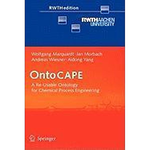 OntoCAPE / RWTHedition, Wolfgang Marquardt, Jan Morbach, Andreas Wiesner, Aidong Yang