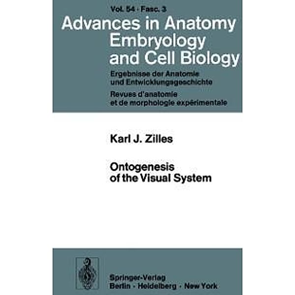 Ontogenesis of the Visual System / Advances in Anatomy, Embryology and Cell Biology Bd.54/3, Karl Zilles