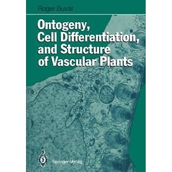 Ontogeny, Cell Differentiation, and Structure of Vascular Plants, Roger Buvat