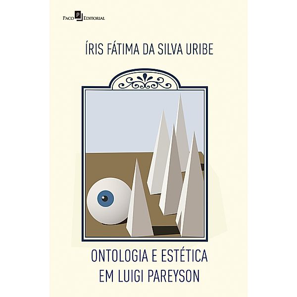 Ontologia e Estética em Luigi Pareyson / Coleção Filosofia Italiana Bd.3, Íris Fátima da Silva Uribe