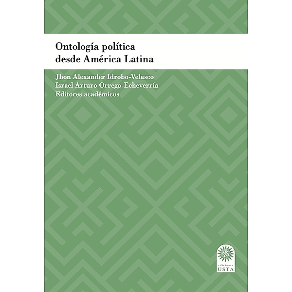 Ontología política desde América Latina, Carlos Andrés Duque Acosta, Julián Cárdenas Arias, Juan Cepeda H, Pilar Cuevas Marín