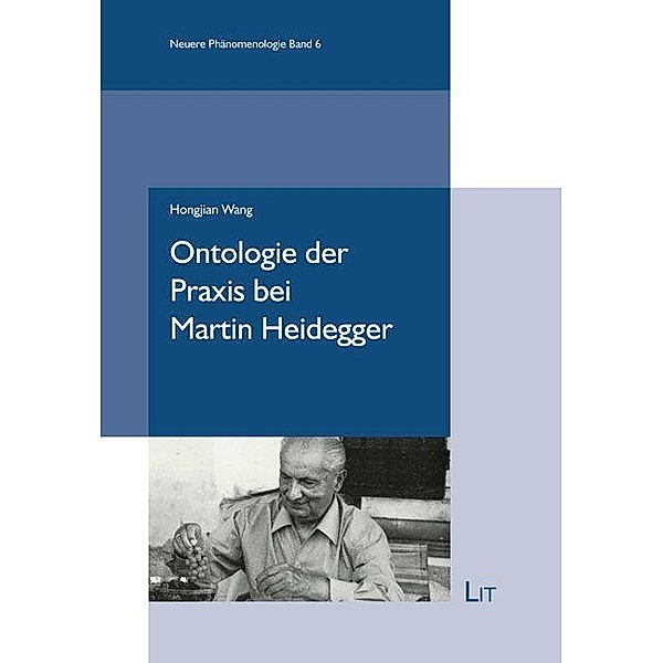 Ontologie der Praxis bei Martin Heidegger, Hongjian Wang