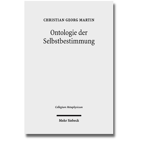 Ontologie der Selbstbestimmung, Christian Georg Martin