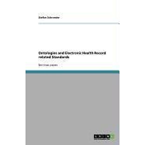 Ontologies and Electronic Health Record related Standards, Stefan Schroeder