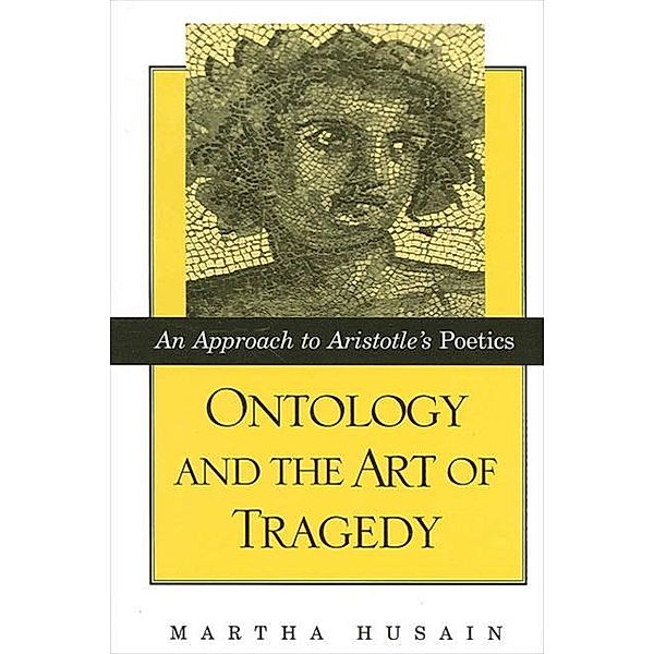 Ontology and the Art of Tragedy / SUNY series in Ancient Greek Philosophy, Martha Husain