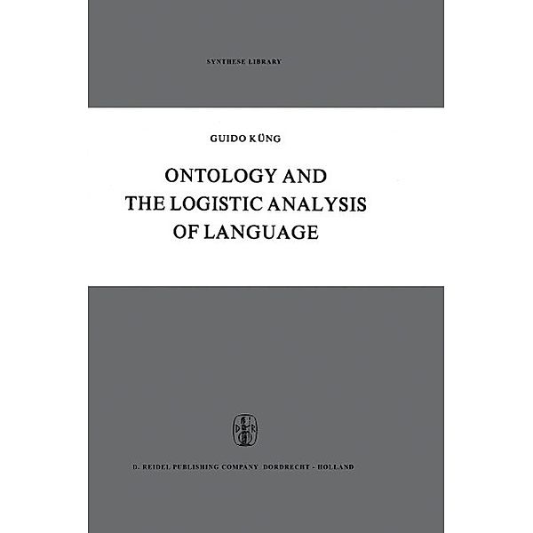 Ontology and the Logistic Analysis of Language / Synthese Library Bd.13, Guido Küng