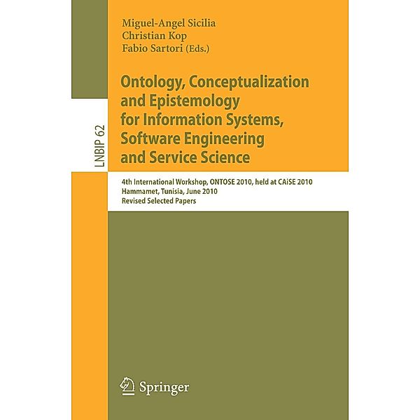 Ontology, Conceptualization and Epistemology for Information Systems, Software Engineering and Service Science / Lecture Notes in Business Information Processing Bd.62