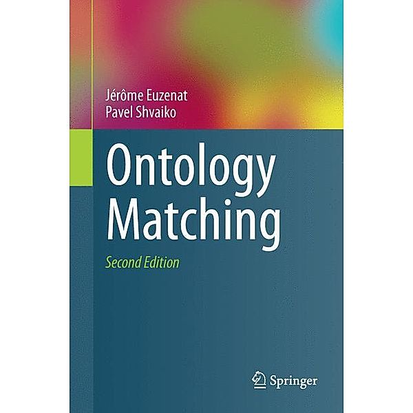 Ontology Matching, Jérôme Euzenat, Pavel Shvaiko