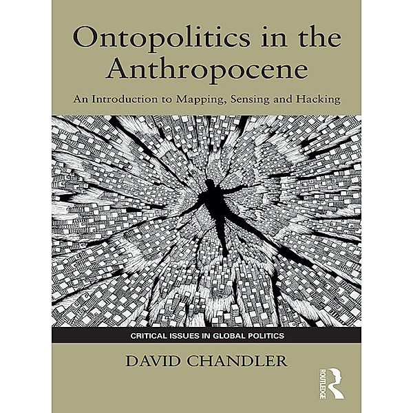 Ontopolitics in the Anthropocene, David Chandler