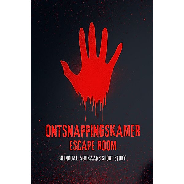 Ontsnappingskamer Escape Room: Bilingual Afrikaans Short Story, Carina Conte