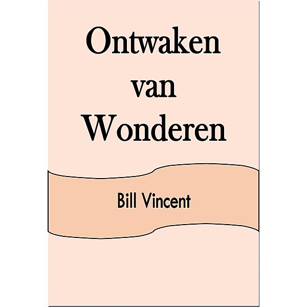 Ontwaken van Wonderen, Bill Vincent