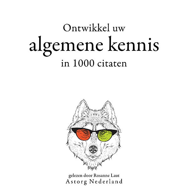 Ontwikkel uw algemene kennis in 1000 citaten, William Shakespeare, Friedrich Nietzsche, Albert Einstein, Plato, Sun Tzu, Winston Churchill, Laozi, Confucius, Napoléon Bonaparte, Bouddha