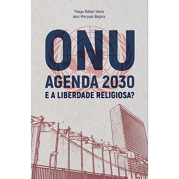 ONU agenda 2030 e a liberdade religiosa, Jean Marques Regina, Thiago Rafael Vieira