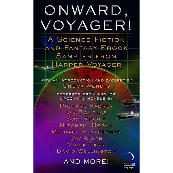 Onward, Voyager, Chuck Wendig, Michael R. Fletcher, Sarah Remy, Mel Odom, Richard Kadrey, Laura Bickle, Aer-Ki Jyr, Kelley Grant, James Kendley, Nathan Garrison, Mitchell Hogan, A. G. Riddle, Ian Douglas, Jay Allan, Viola Carr, Liana Brooks, David Wellington, Henry V. O'Neil