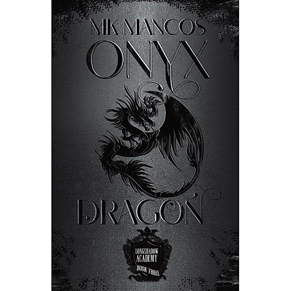 Onyx Dragon (Cadets of Longshadow Academy, #3) / Cadets of Longshadow Academy, Mk Mancos