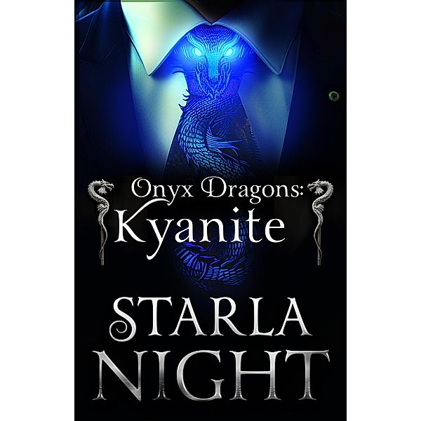 Onyx Dragons: Kyanite (7 Virgin Brides for 7 Weredragon Billionaires, #3) / 7 Virgin Brides for 7 Weredragon Billionaires, Starla Night