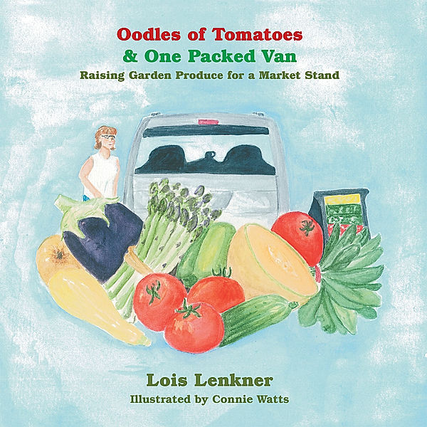 Oodles of Tomatoes & One Packed Van, Lois Lenkner