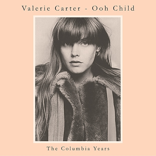 Ooh Child ~ The Columbia Years, Valerie Carter