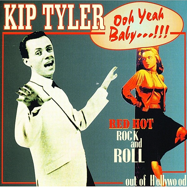 Ooh Yeah Baby - Red Hot Rock And Roll, Kip Tyler