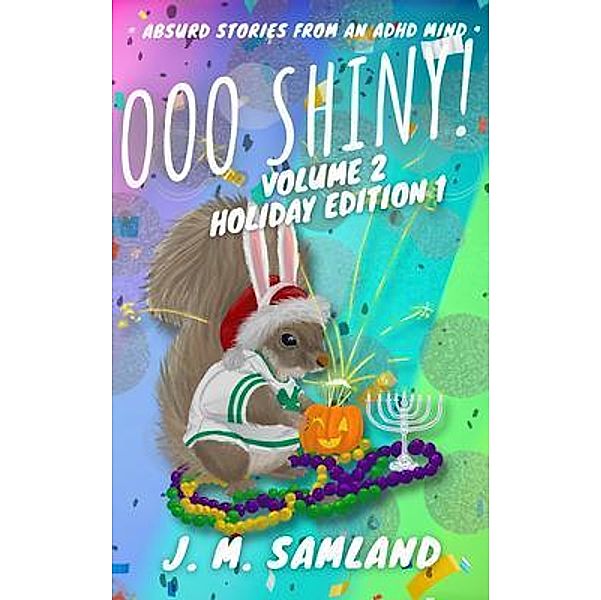 Ooo Shiny! Volume 2, Holiday Edition 1, Jamie M. Samland