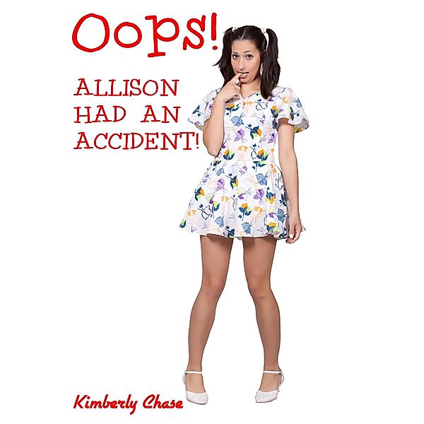 Oops! Allison Had an Accident! (ABDL Diapered Age Play), Vera Saint-Luc