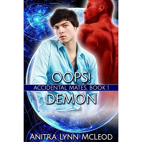 Oops! Demon (Accidental Mates, #1) / Accidental Mates, Anitra Lynn McLeod