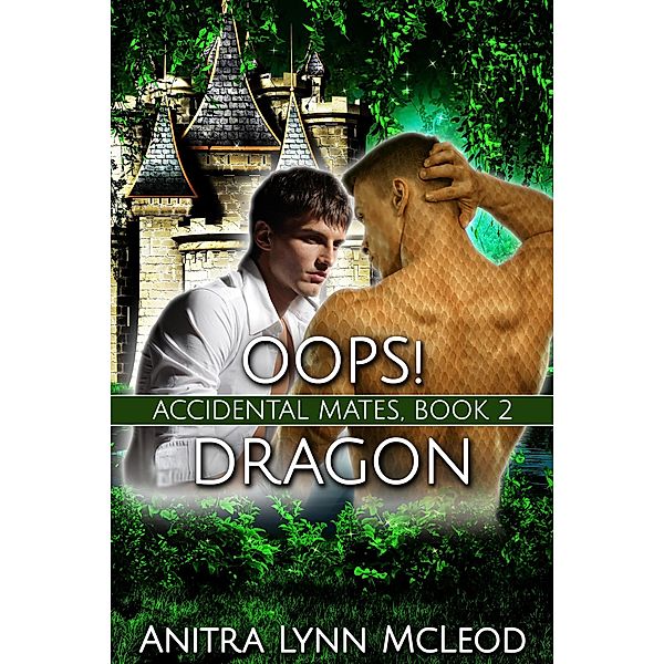 Oops! Dragon (Accidental Mates, #2) / Accidental Mates, Anitra Lynn McLeod