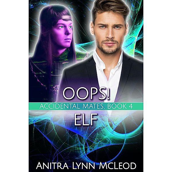 Oops! Elf (Accidental Mates, #4) / Accidental Mates, Anitra Lynn McLeod