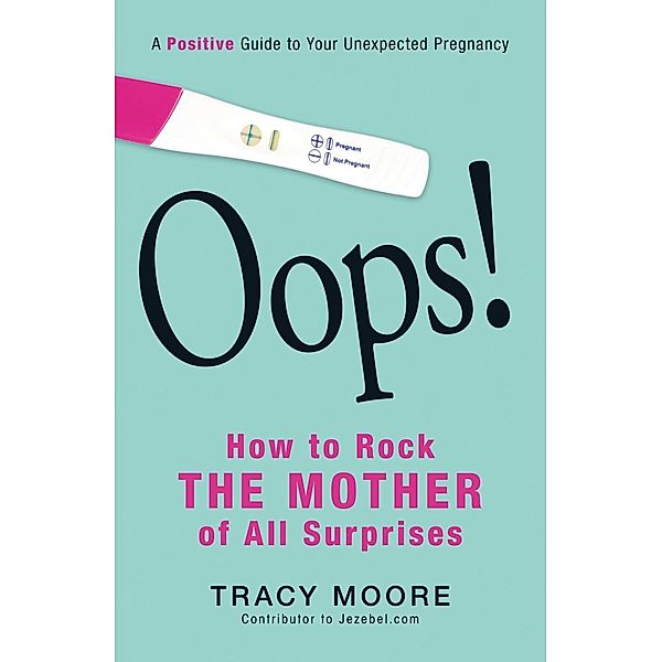 Oops! How to Rock the Mother of All Surprises, Tracy Moore