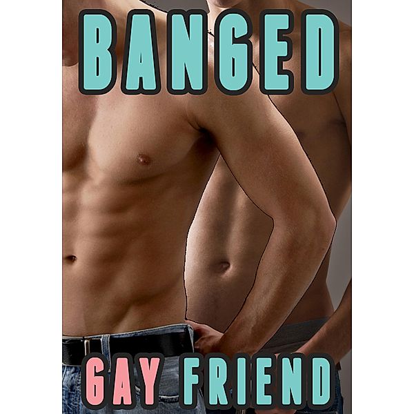 Oops! I Banged My Gay Friend  (Trans Gay Erotica), Aiden Young