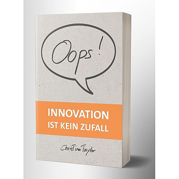 Oops! Innovation ist kein Zufall, Christina Taylor