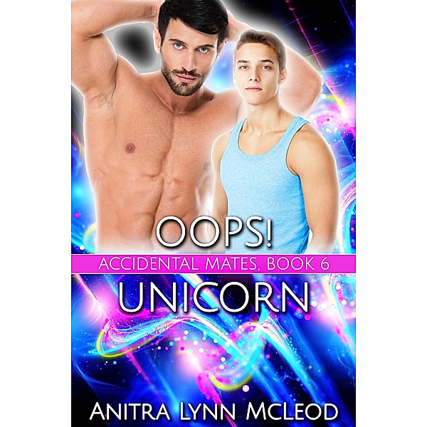 Oops! Unicorn (Accidental Mates, #6) / Accidental Mates, Anitra Lynn McLeod